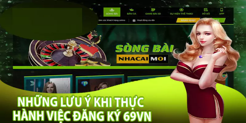 Đăng Ký 69VN - Hướng Dẫn Chi Tiết Nhận Ưu Đãi Lên Tới 169K 3 Lưu ý tránh lỗi khi đăng ký tài khoản tại nhà cái 69VN